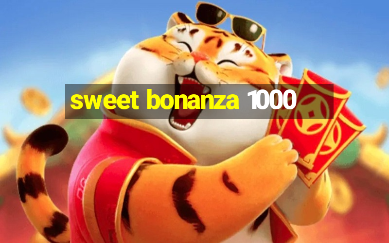 sweet bonanza 1000