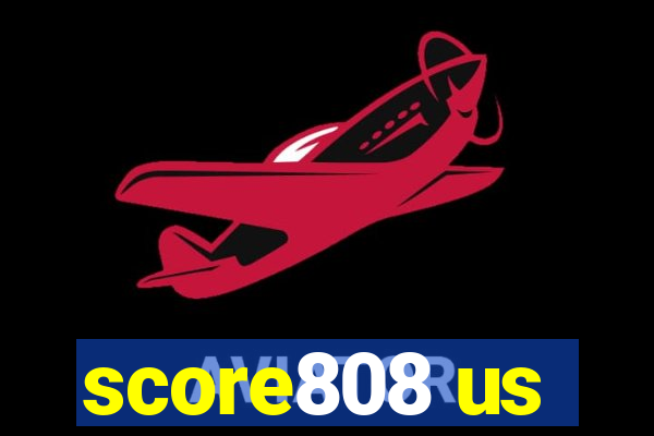 score808 us