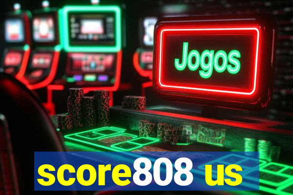 score808 us