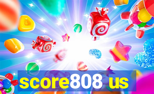 score808 us