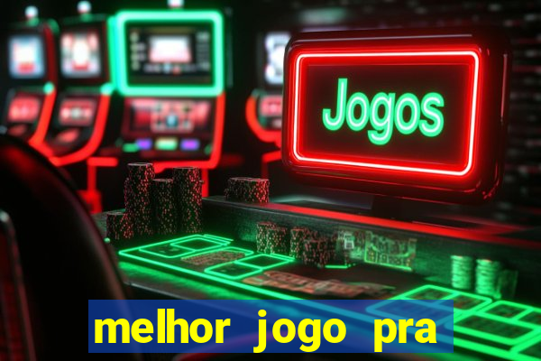 melhor jogo pra ganhar dinheiro