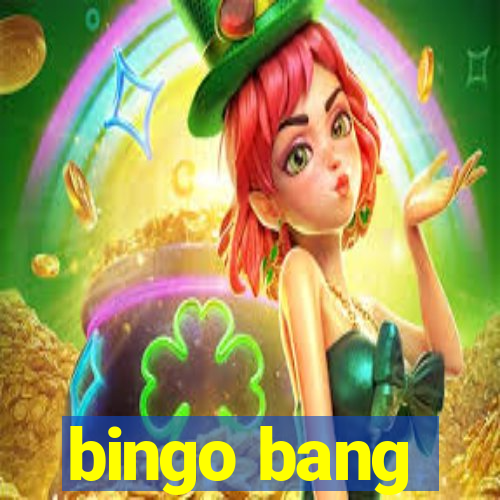 bingo bang