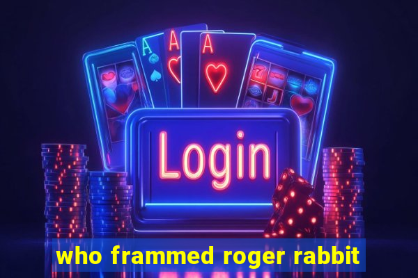 who frammed roger rabbit