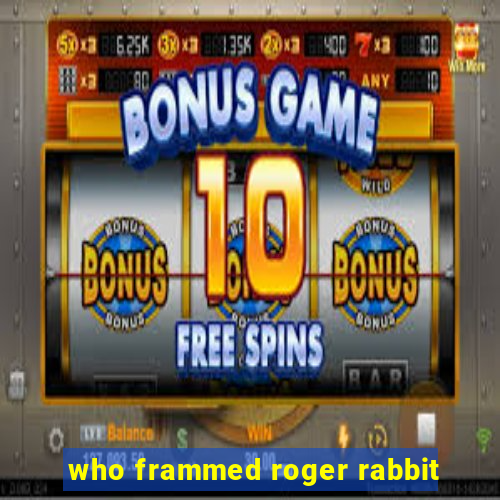 who frammed roger rabbit