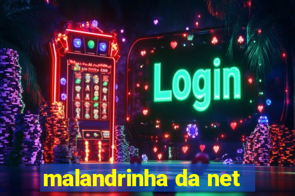 malandrinha da net