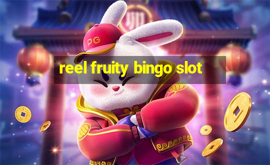 reel fruity bingo slot