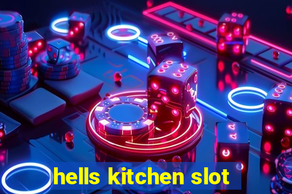 hells kitchen slot