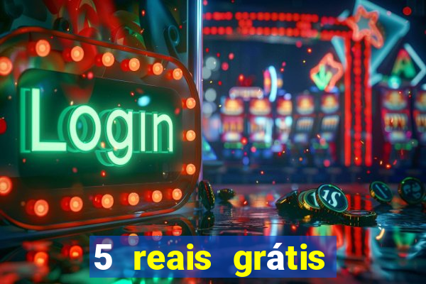 5 reais grátis para apostar slots