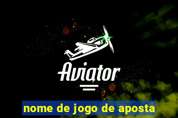 nome de jogo de aposta