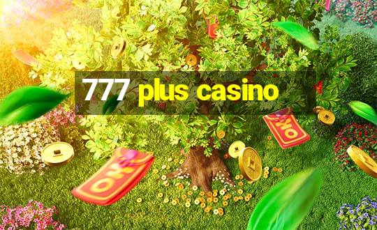 777 plus casino