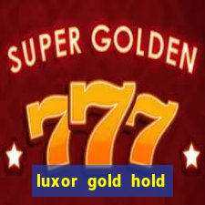 luxor gold hold and win slot