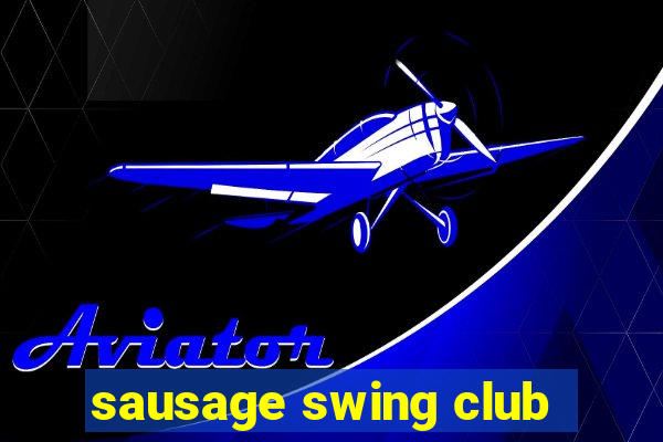 sausage swing club