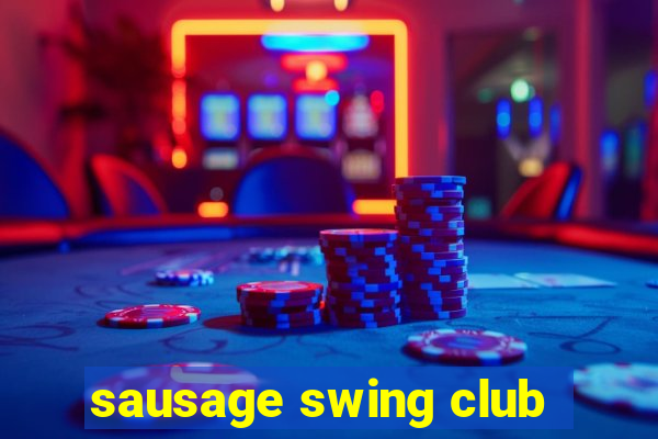 sausage swing club