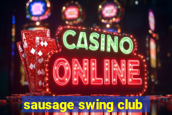 sausage swing club