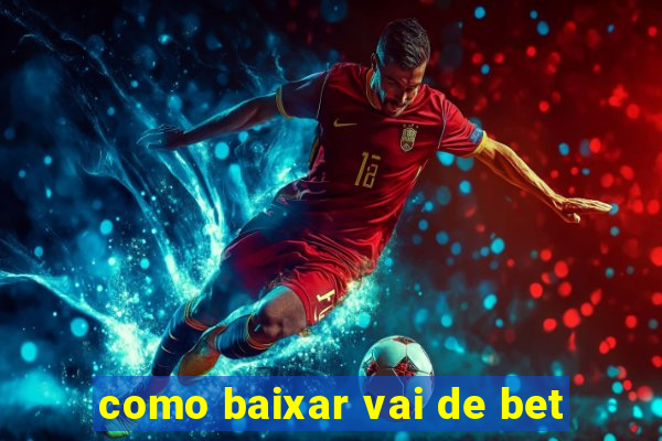 como baixar vai de bet