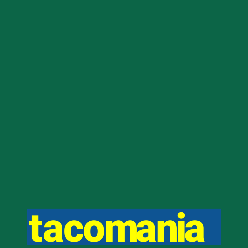 tacomania