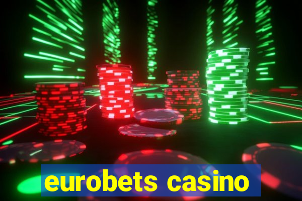 eurobets casino