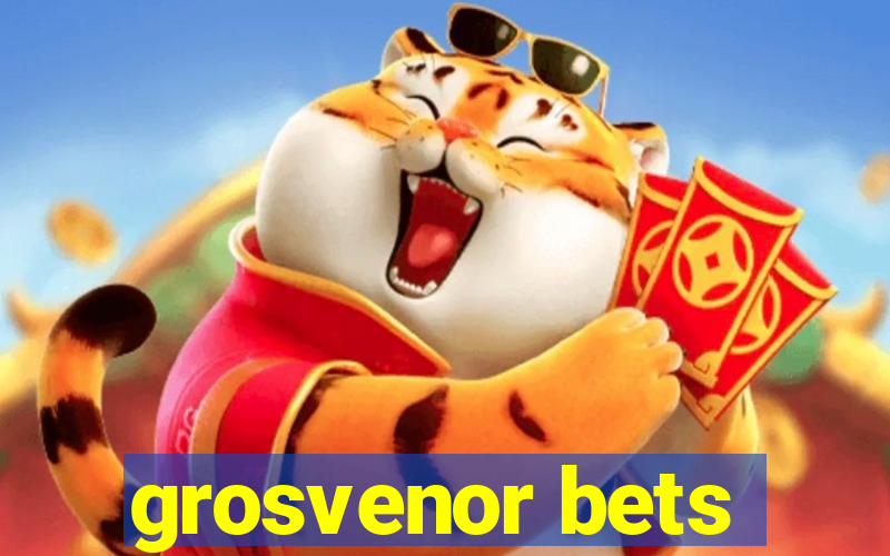 grosvenor bets