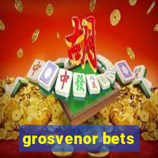 grosvenor bets