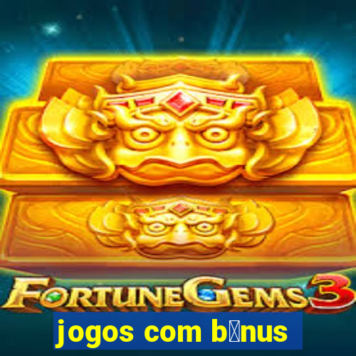 jogos com b么nus