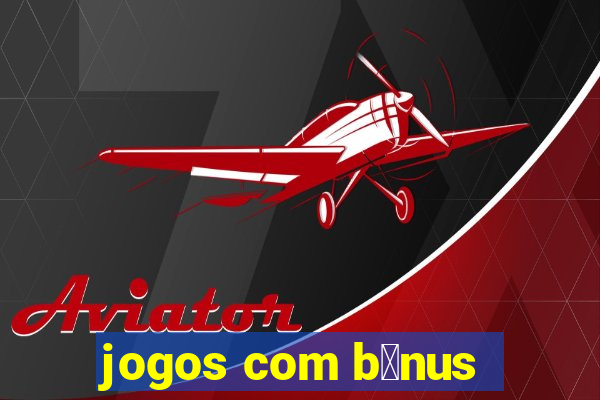 jogos com b么nus