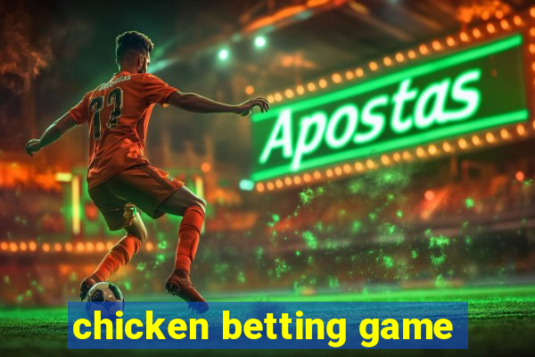 chicken betting game