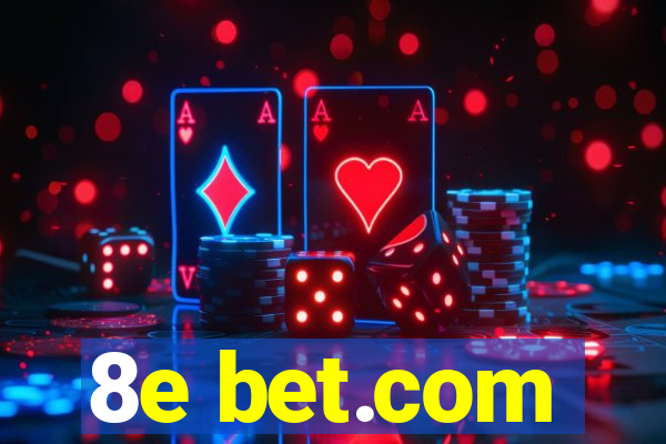 8e bet.com