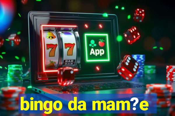 bingo da mam?e