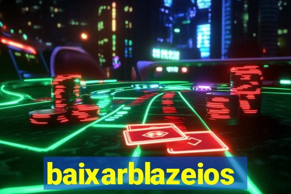 baixarblazeios