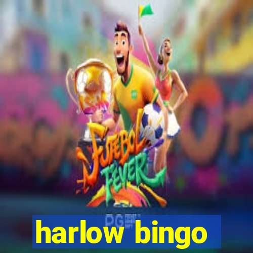 harlow bingo