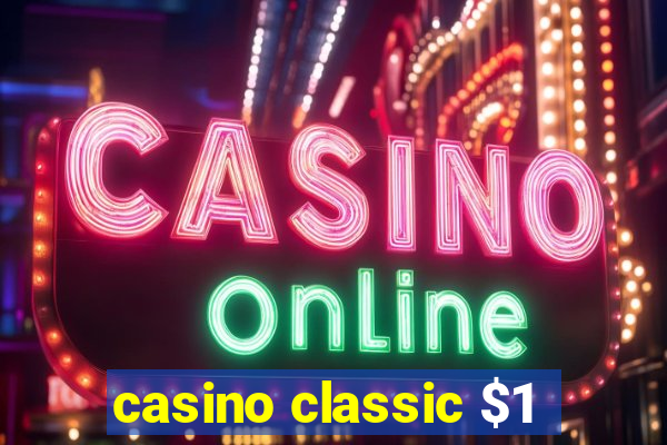 casino classic $1