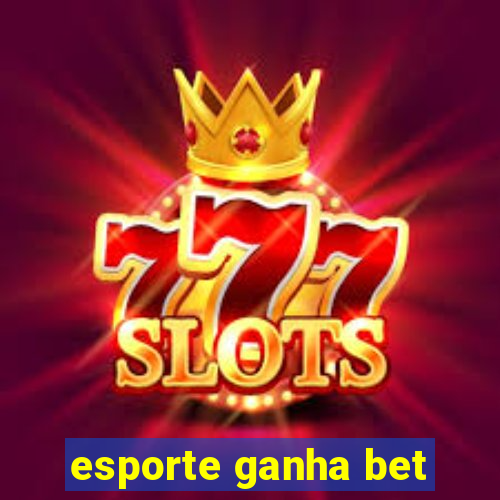 esporte ganha bet