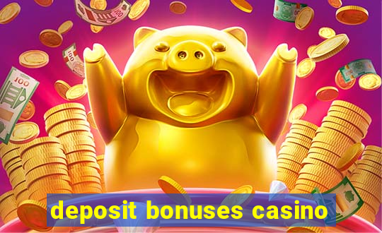 deposit bonuses casino