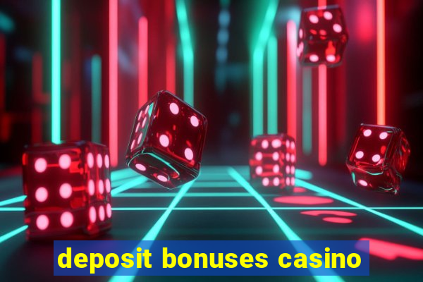 deposit bonuses casino