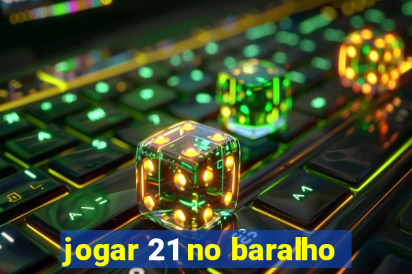 jogar 21 no baralho