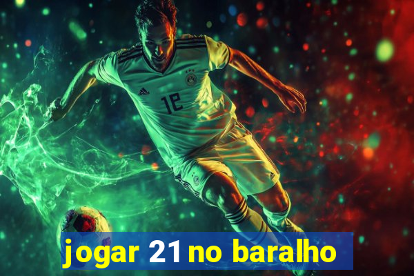 jogar 21 no baralho