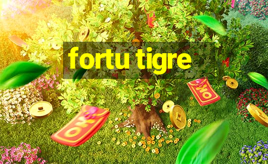 fortu tigre