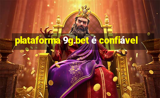 plataforma 9g.bet é confiável