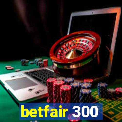 betfair 300