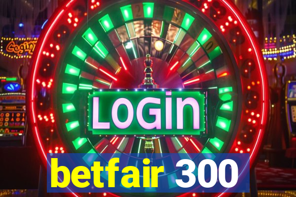 betfair 300