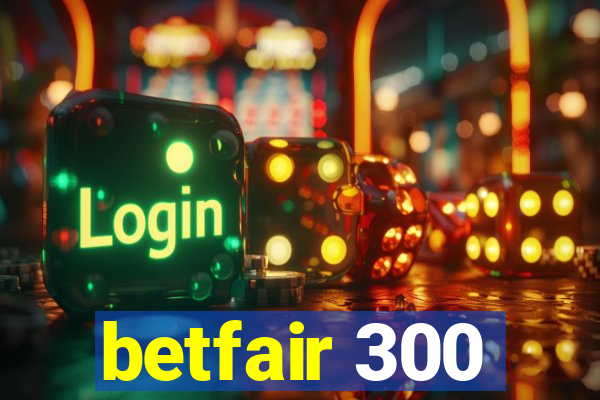 betfair 300