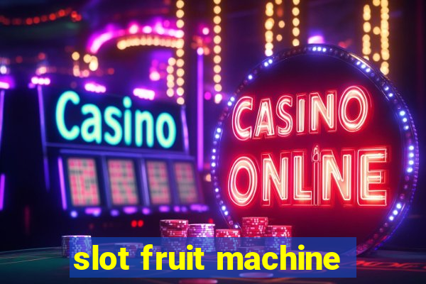 slot fruit machine