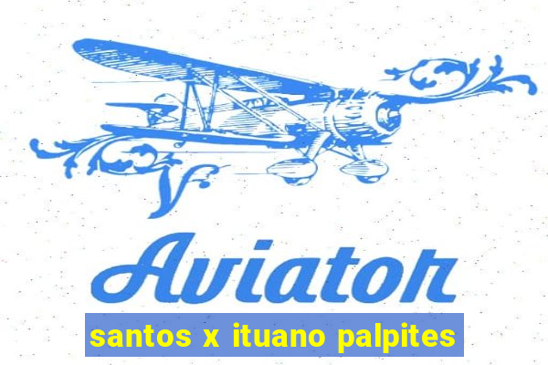 santos x ituano palpites