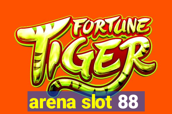 arena slot 88