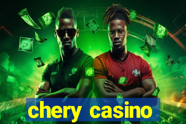 chery casino