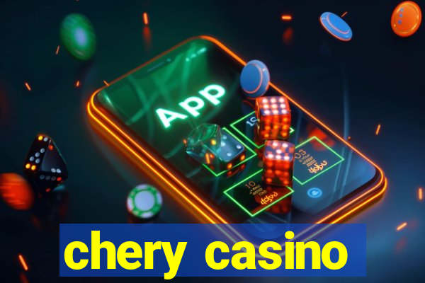 chery casino