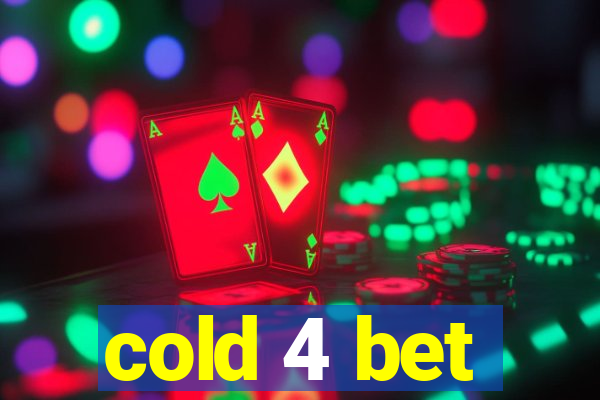 cold 4 bet