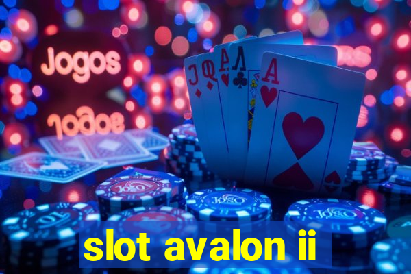 slot avalon ii