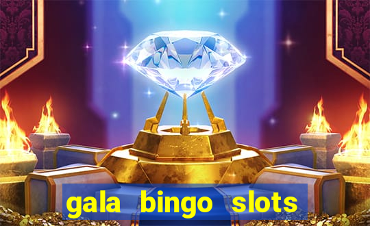 gala bingo slots and games