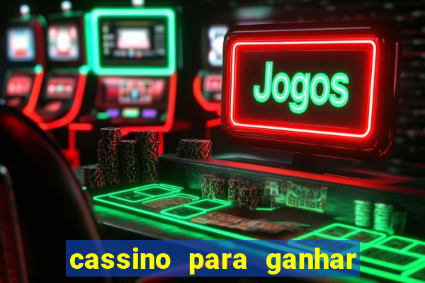 cassino para ganhar dinheiro de verdade grátis